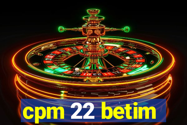 cpm 22 betim